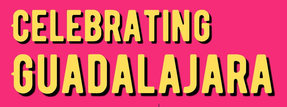 Celebrating Guadalajara
