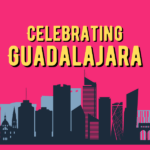 Celebrating Guadalajara