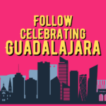 Follow Celebrating Guadalajara