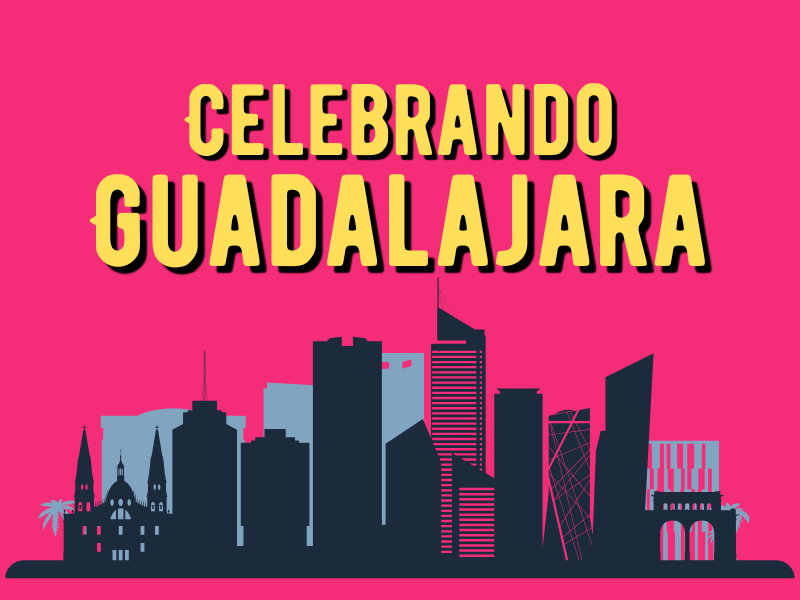 Celebrando Guadalajara